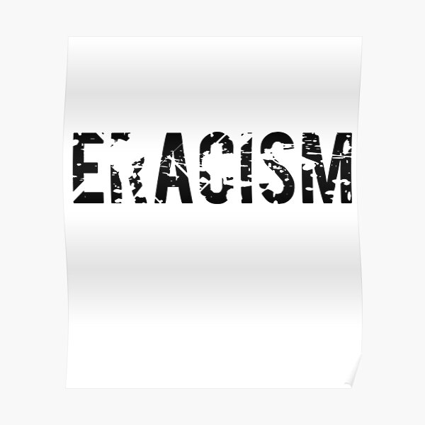 ERACISM – erase racism Poster by adaba