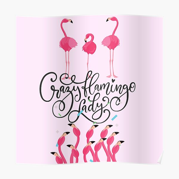 Crazy Flamingo Lady, Mothers Day Gift Idea in Pink Poster by adaba