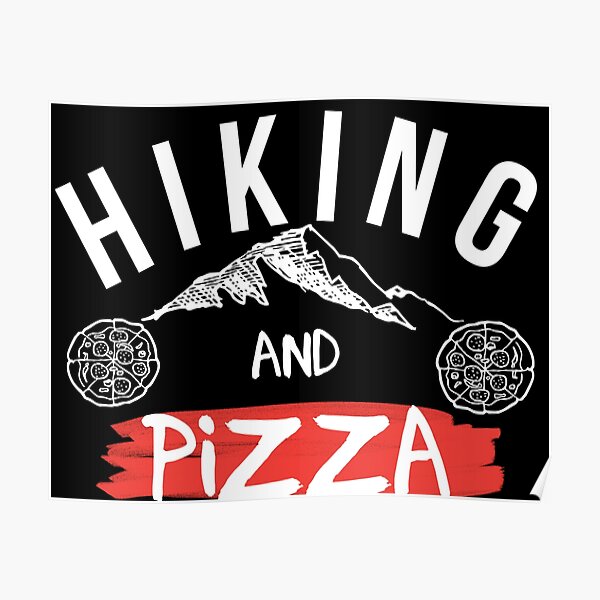 Hiking and Pizza and Pizza and Hiking with Mountains Poster by adaba