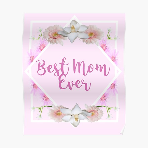 Best Mom Ever Mothers Day Gift Idea in Pink Poster by adaba
