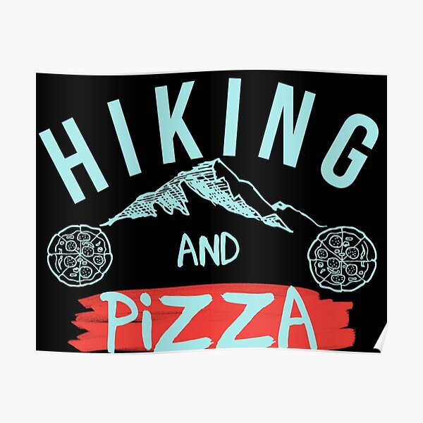 Hiking and Pizza with Mountains Pizza and Hiking Poster by adaba