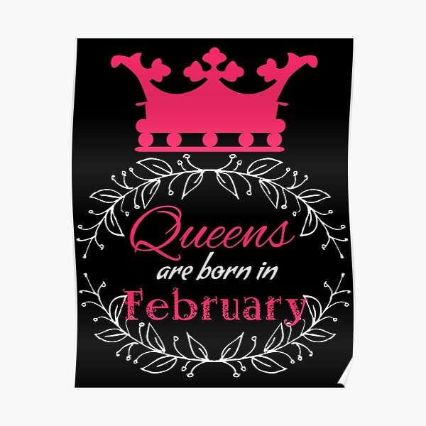 Queens are born in February with Crown Poster by adaba